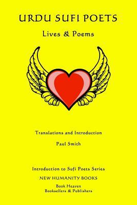 Urdu Sufi Poets: Lives & Poems by Paul Smith