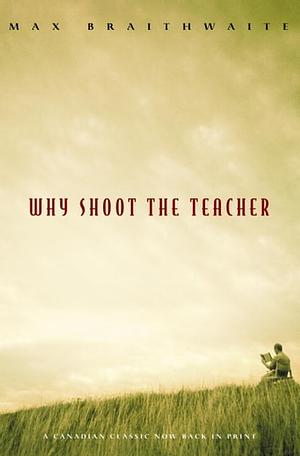 Why Shoot the Teacher by Max Braithwaite