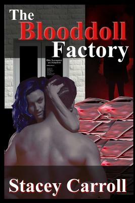 The Blooddoll Factory by Stacey Carroll