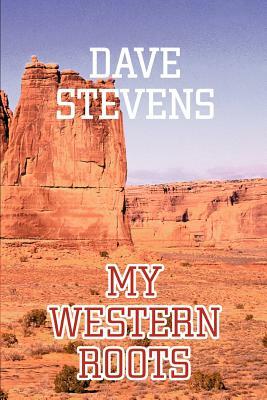 My Western Roots by Dave Stevens