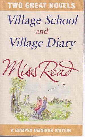 Village School & Village Diary by Miss Read