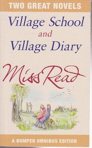 Village School & Village Diary by Miss Read