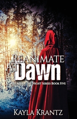Reanimate at Dawn by Kayla Krantz