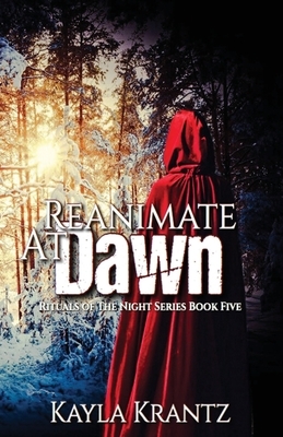 Reanimate at Dawn by Kayla Krantz, Kayla Frederick