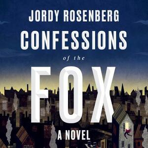 Confessions of the Fox by Jordy Rosenberg