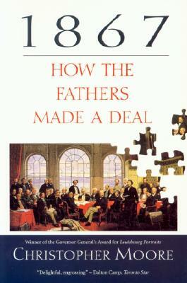 1867: How the Fathers Made a Deal by Christopher Moore
