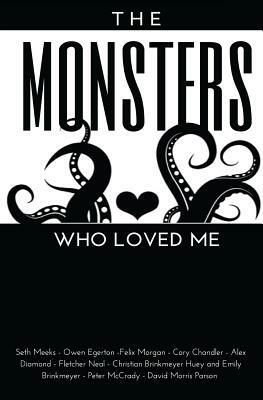 The Monsters Who Loved Me by Alex Diamond, Seth Meeks, Cory Chandler