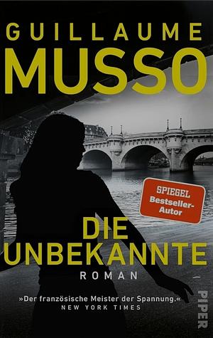 Die Unbekannte: Roman | »Der französische Meister der Spannung.« NEW YORK TIMES by Guillaume Musso