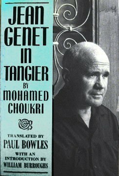Jean Genet in Tangier by Mohamed Choukri, Paul Bowles, William S. Burroughs, محمد شكري