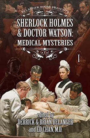 Sherlock Holmes & Doctor Watson: Medical Mysteries by David Marcum, Derrick Belanger, Brian Belanger