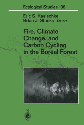 Fire, Climate Change, and Carbon Cycling in the Boreal Forest by 