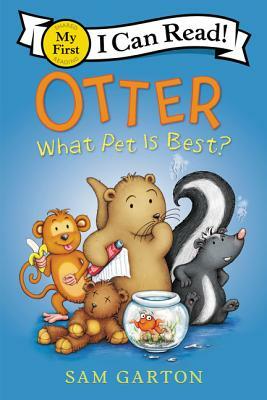 Otter: What Pet Is Best? by Sam Garton