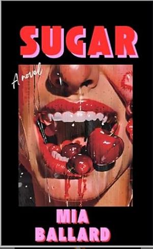 Sugar  by Mia Ballard