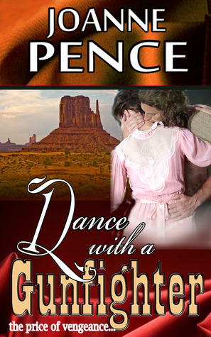 Dance With A Gunfighter by Joanne Pence, JoMarie Lodge