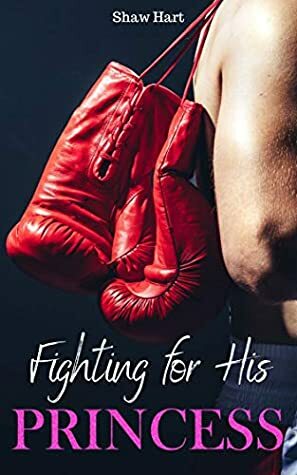 Fighting for His Princess by Shaw Hart