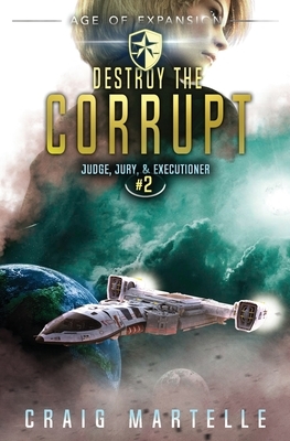 Destroy The Corrupt by Michael Anderle, Craig Martelle