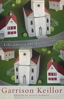 Life Among the Lutherans by Garrison Keillor