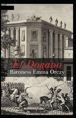 El Dorado Illustrated by Baroness Orczy