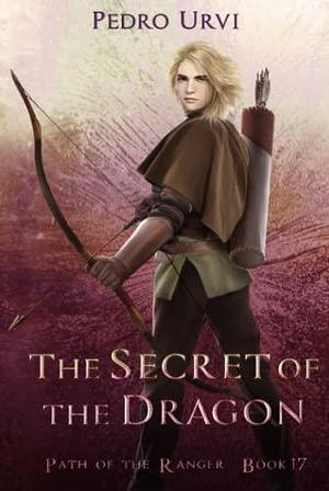 The Secret of the Dragon: by Pedro Urvi, Pedro Urvi