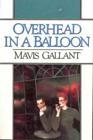 Overhead in a Balloon: Twelve Stories of Paris by Mavis Gallant