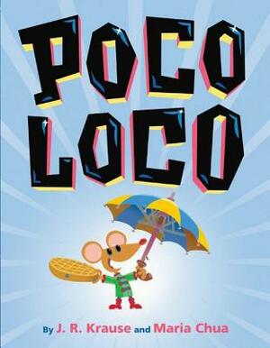 Poco Loco by John Krause, Maria Chua