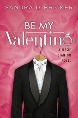 Be My Valentino: A Jessie Stanton Novel - Book 2 by 