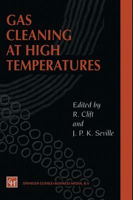 Gas Cleaning at High Temperatures by J. P. Seville, R. Clift