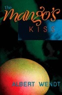 The Mango's Kiss by Albert Wendt