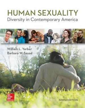 Loose-Leaf for Human Sexuality: Diversity in Contemporary America by William Yarber, Barbara Sayad