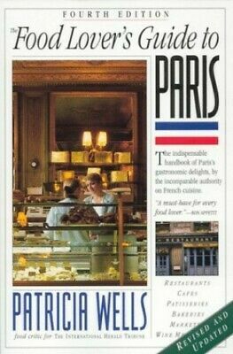 Food Lover's Guide to Paris by Patricia Wells, Susan Herrmann Loomis, Peter Turnley, Steven Rothfeld