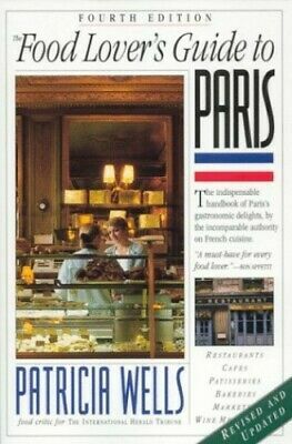 Food Lover's Guide to Paris by Steven Rothfeld, Peter Turnley, Susan Herrmann Loomis, Patricia Wells