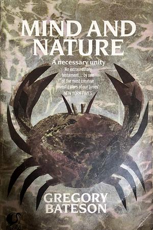 Mind and Nature: A Necessary Unity by Gregory Bateson