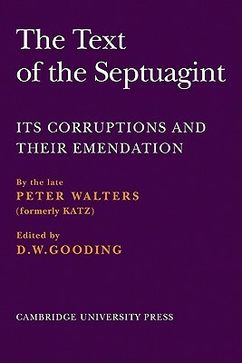The Text of the Septuagint: Its Corruptions and Their Emendation by Peter Walters