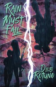 Rain Must Fall by Deb Rotuno