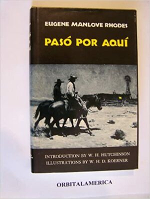 Paso Por Aqui by Eugene Manlove Rhodes