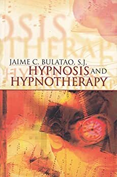 Hypnosis and Hypnotherapy by Jaime C. Bulatao