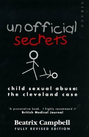 Unofficial Secrets: Child Abuse - The Cleveland Case by Beatrix Campbell