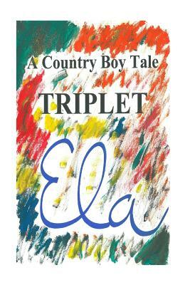 Triplet: A Country Boy Tale by Ela