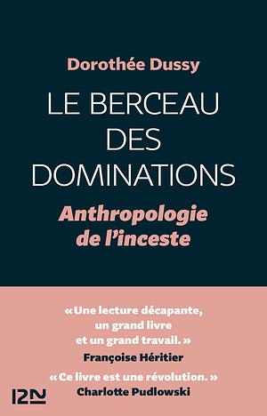 Le berceau des dominations : anthropologie de l'inceste by Dorothée Dussy