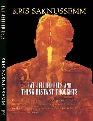 Eat Jellied Eels and Think Distant Thoughts, Or, the Conspirocrats by Kris Saknussemm