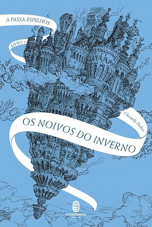 Os Noivos do Inverno by Christelle Dabos