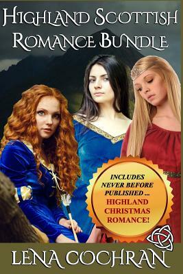 Highland Scottish Romance Bundle: Includes Never Before Published Highland Christmas Romance by Lena Cochran