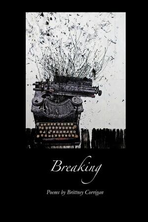 Breaking by Brittney Corrigan