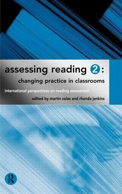 Assessing Reading 2: Changing Practice in Classrooms by Martin Coles, Rhonda Jenkins