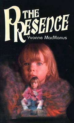 The Presence by Yvonne MacManus