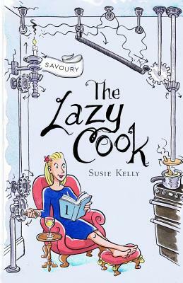 The Lazy Cook: Quick And Easy Meatless Meals by Susie Kelly