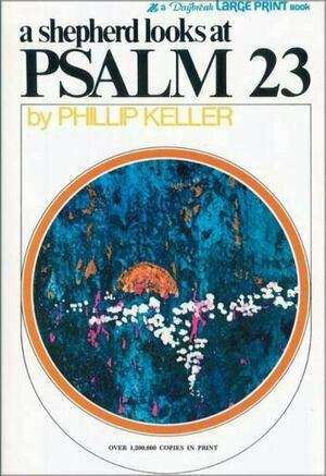 Shepherd Looks At Psalm 23, A by W. Phillip Keller
