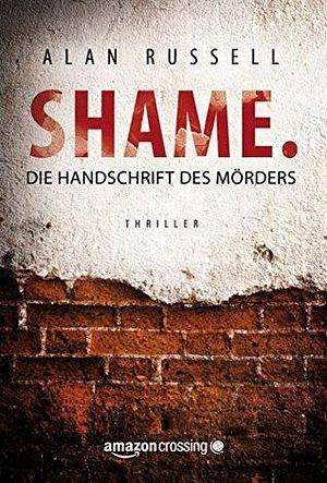 Shame: Die Handschrift des Mörders by Olaf Knechten, Alan Russell