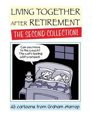 Living Together After Retirement - The Second Collection! by Graham Harrop