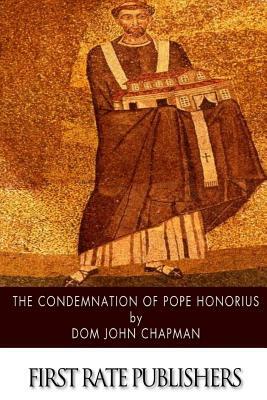 The Condemnation of Pope Honorius by Dom John Chapman